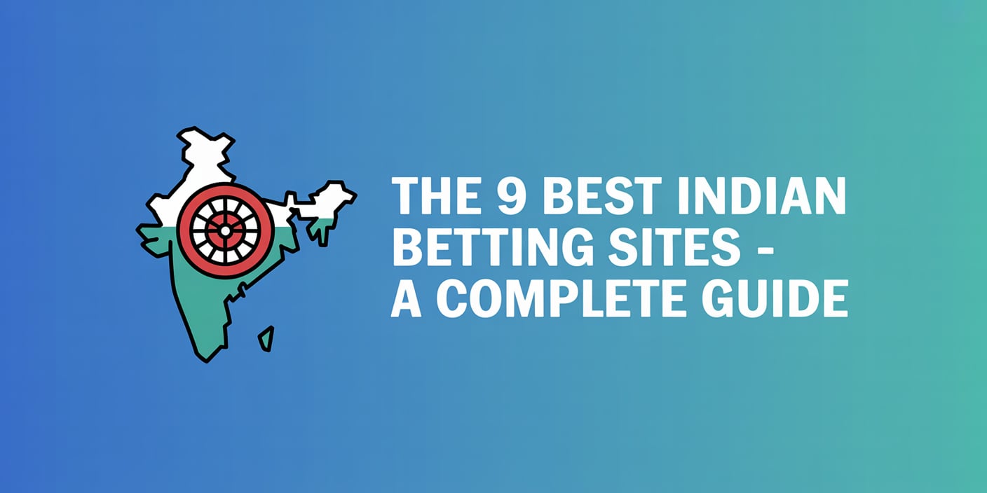 The 9 Best Indian Betting Sites – A Complete Guide