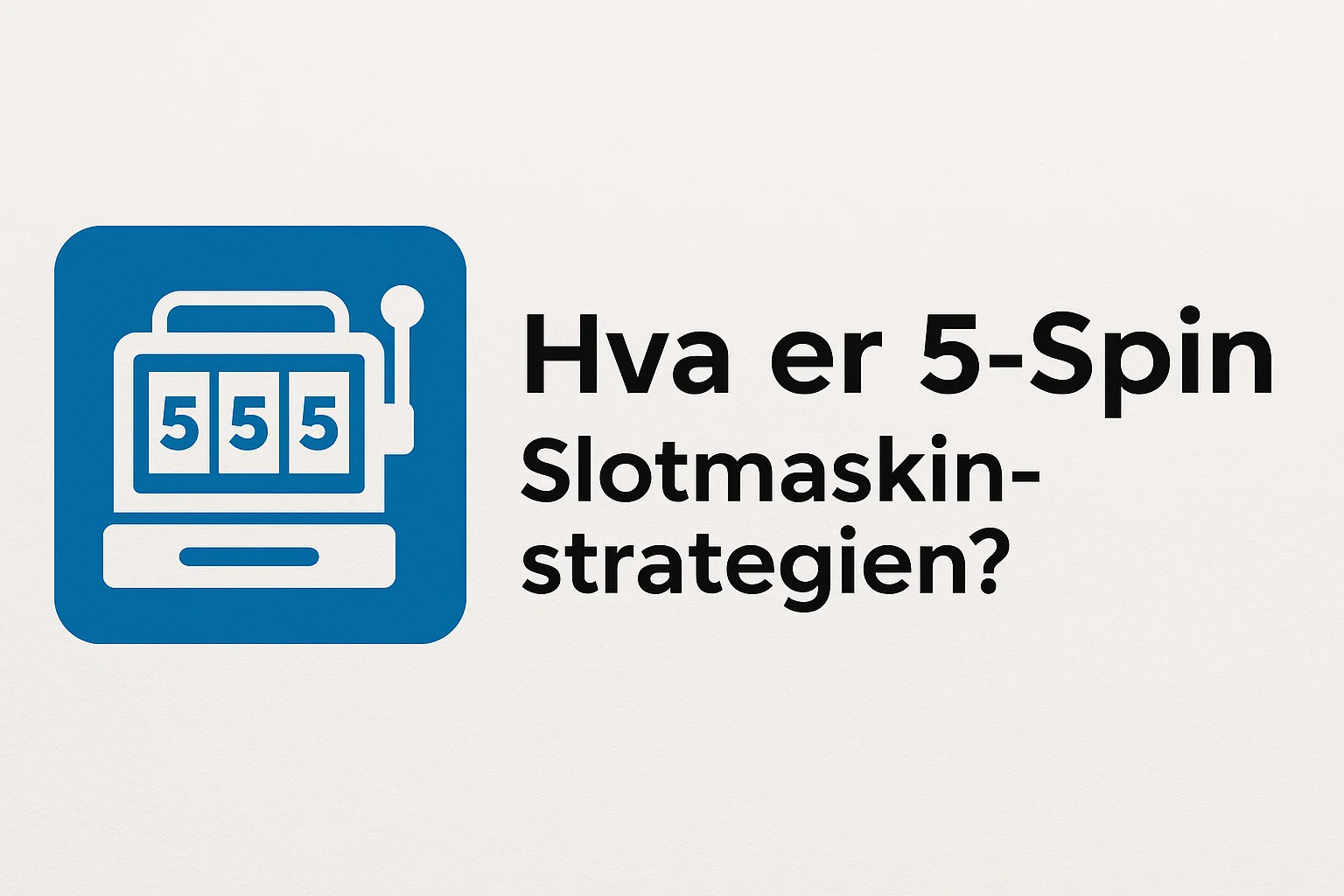 Hva er 5-Spin Slotmaskinstrategien?
